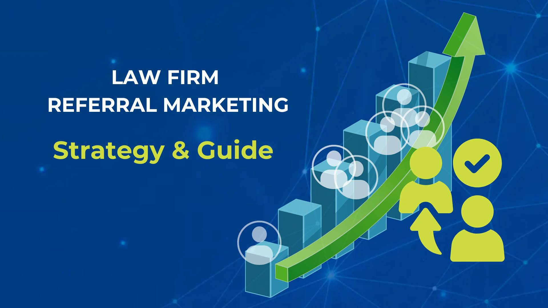 Law Firm Referral Marketing: Strategy and Tips to Get Started